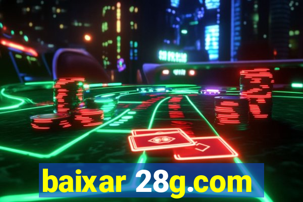 baixar 28g.com